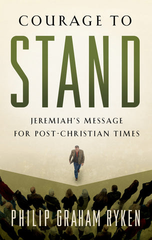 Courage to Stand: Jeremiah's Message for Post-Christian Times