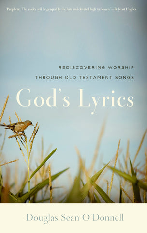 God's Lyrics: Rediscovering Worship through Old Testament Songs