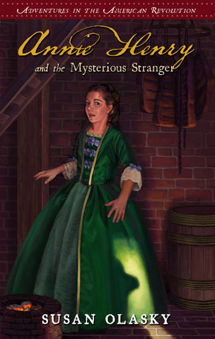 Annie Henry and the Mysterious Stranger: Adventures in the American Revolution, Book 3