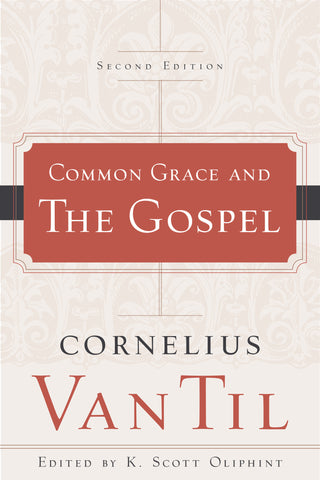 Common Grace and the Gospel, Second Edition
