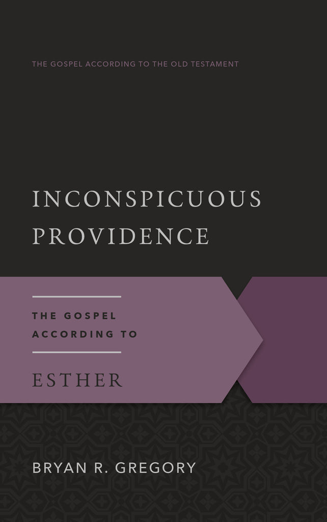 Inconspicuous Providence: The Gospel According to Esther