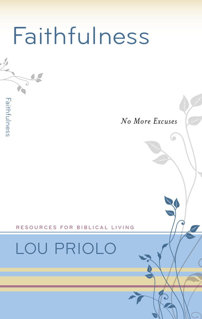 Faithfulness: No More Excuses (Resources for Biblical Living)