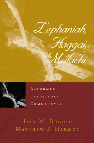 Zephaniah, Haggai, Malachi Matthew P. Harmon Iain M. Duguid