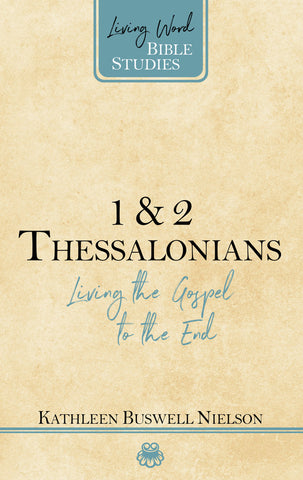 1 & 2 Thessalonians Living the Gospel to the End Kathleen Nielson