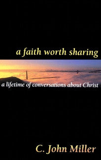 A Faith Worth Sharing: A Lifetime of Conversations about Christ