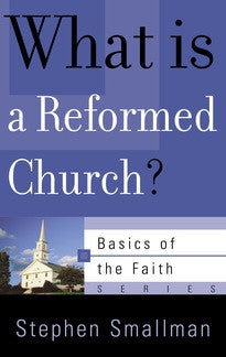 What Is a Reformed Church? (Basics of the Faith)