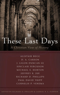These Last Days: A Christian View of History
