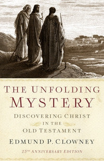 The Unfolding Mystery, 25th Anniversary Edition: Discovering Christ in the Old Testament