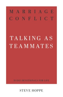 Marriage Conflict Talking as Teammates (31-Day Devotionals for Life)