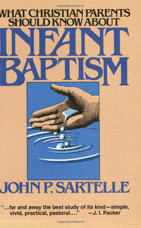 Infant Baptism:  What Christian Parents Should Know