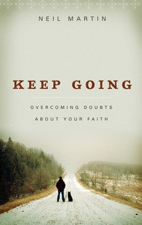 Keep Going:  Overcoming Doubts about Your Faith