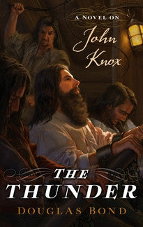 The Thunder:  A Novel on John Knox