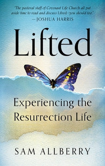 Lifted:  Experiencing the Resurrection Life