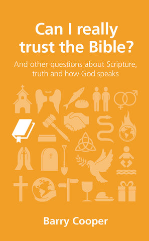 Can I really trust the Bible?: and other questions about Scripture, truth and how God speaks