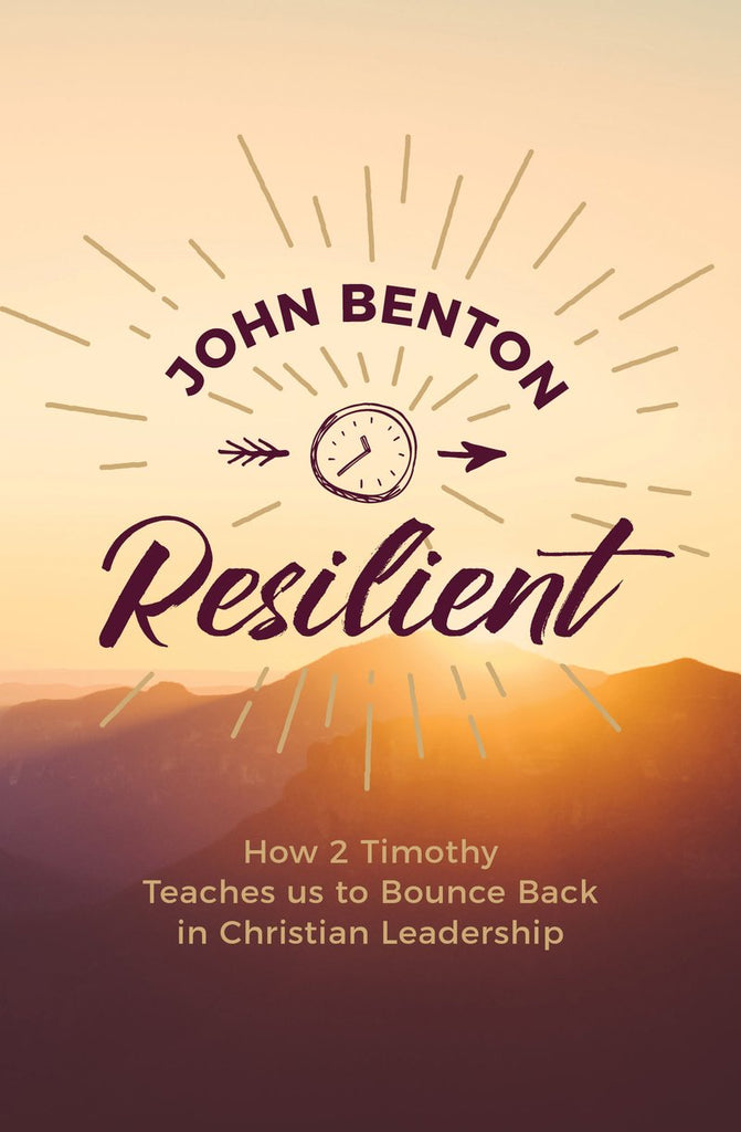  Resilient how 2 Timothy teaches us to bounce back in Christian Leadership John Benton