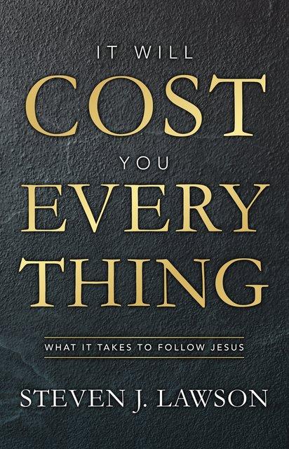 It Will Cost You Everything:  What it Takes to Follow Jesus