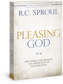 Pleasing God: Discovering the Meaning and Importance of Sanctification