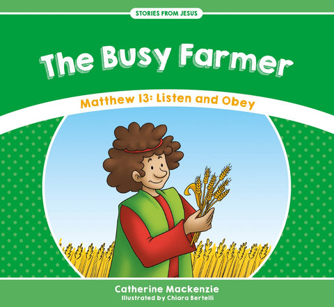 The Busy Farmer - Matthew 13: Listen and Obey (Stories from Jesus)