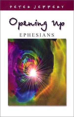 Ephesians (Opening Up) Peter Jeffery