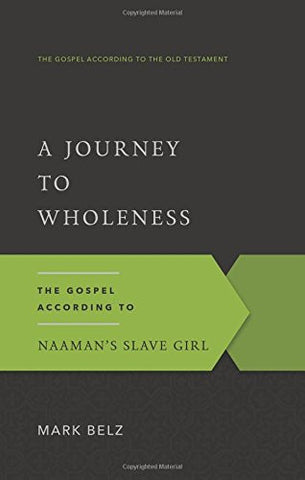 A Journey to Wholeness: The Gospel According to Naaman's Slave Girl