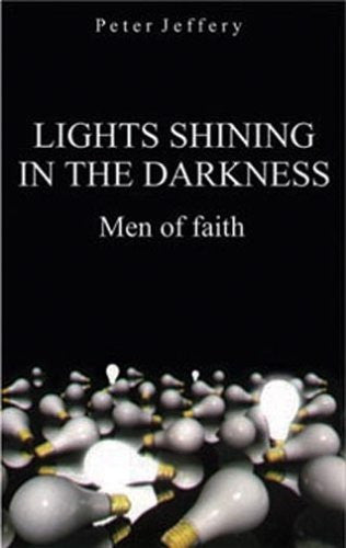 Lights Shining in the Darkness: Men of Faith