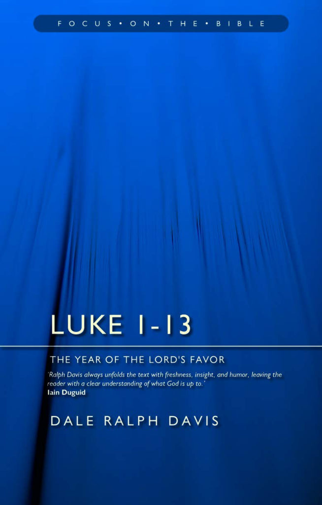 Luke 1-13: The Year of the Lord's Favor (Focus on the Bible)