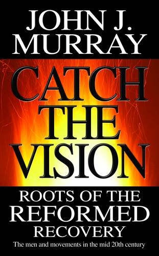 Catch the Vision: Roots of the Reformed Recovery