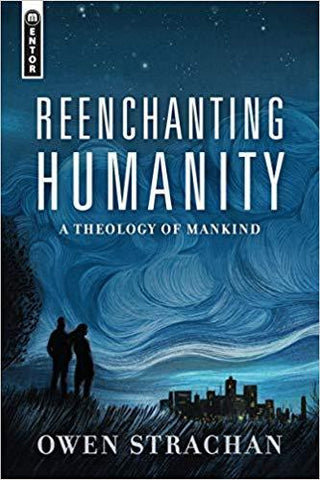 Reenchanting Humanity:  A Theology of Mankind