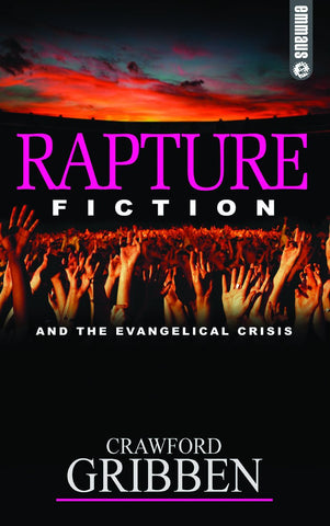 Rapture Fiction: And the Evangelical Crisis