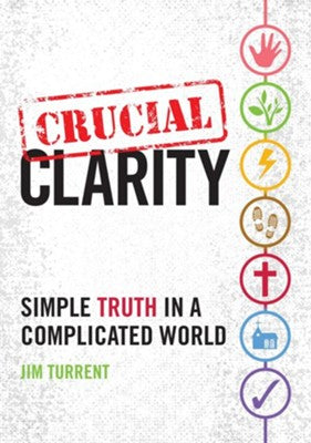 Crucial Clarity: Simple Truth in a Complicated World