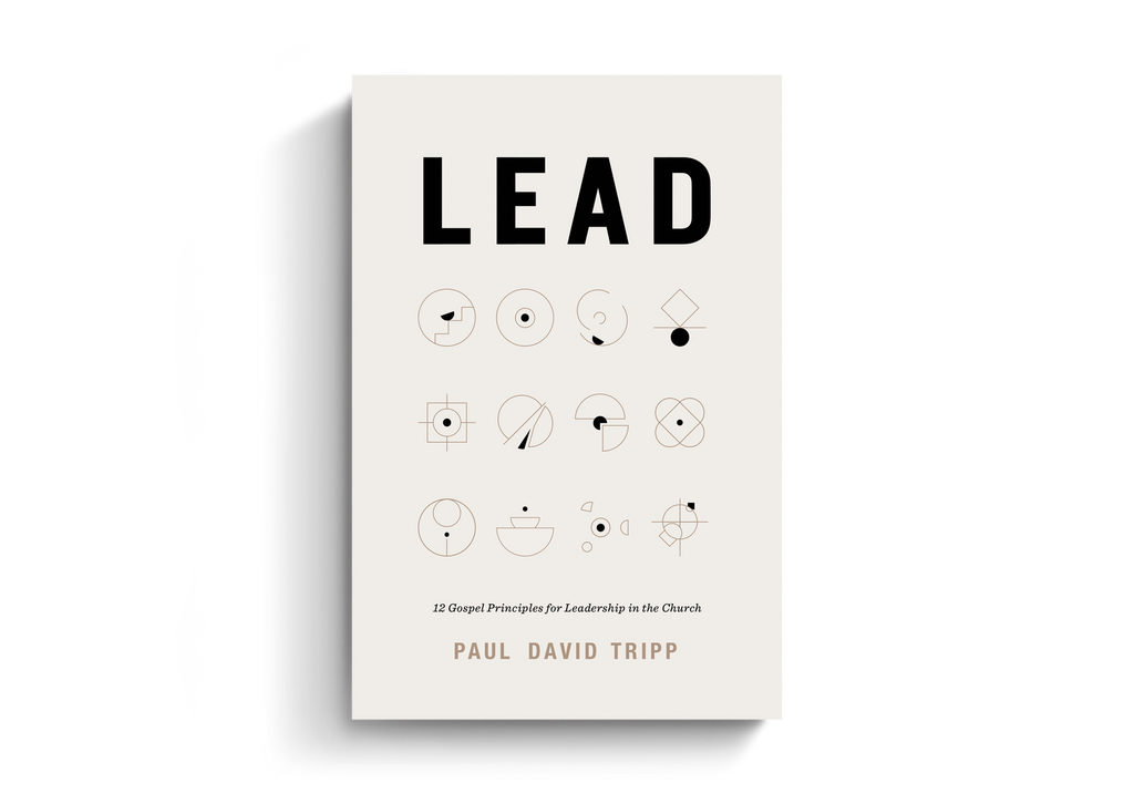 Lead: 12 Gospel Principles for Leadership in the Church