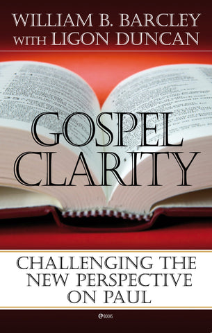 Gospel Clarity: Challenging the New Perspective on Paul