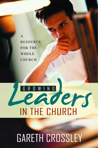 Growing Leaders in the Church: A Leadership Development Resource