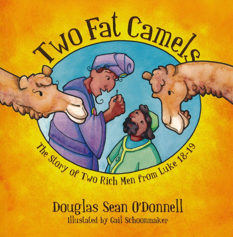 Two Fat Camels:  The Story of Two Rich Men from Luke 18-19