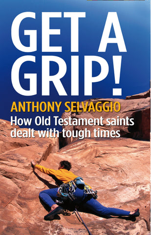 Get a Grip: How Old Testament saints dealt with tough times