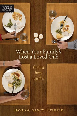 When Your Family's Lost a Loved One: Finding Hope Together