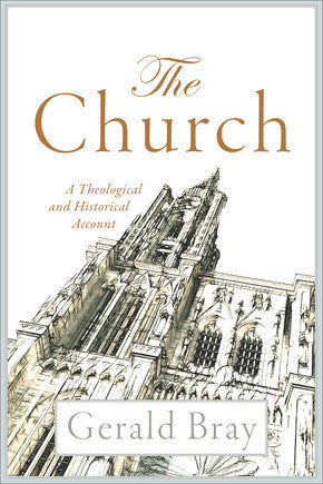 The Church: A Theological and Historical Account