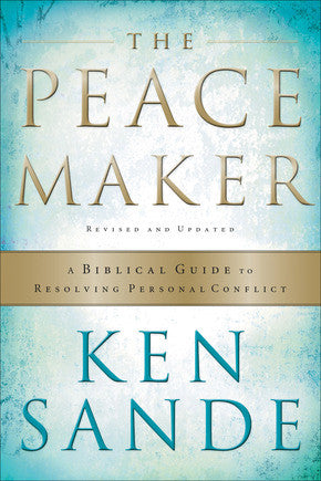 The Peacemaker, 3rd Edition: A Biblical Guide to Resolving Personal Conflict