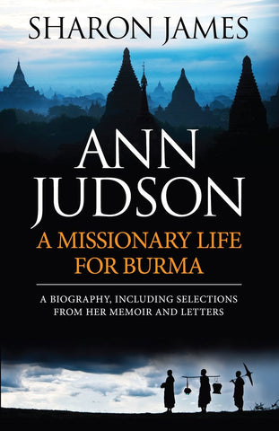 Ann Judson: A Missionary Life for Burma