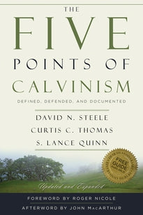 The Five Points of Calvinism:  Defined, Defended, and Documented