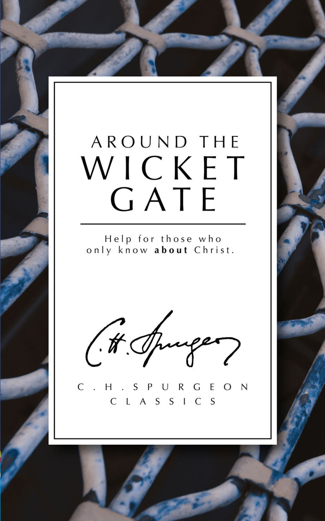 Around the Wicket Gate: Help for those who only know About Christ