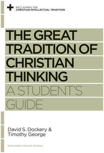 The Great Tradition of Christian Thinking: A Student's Guide