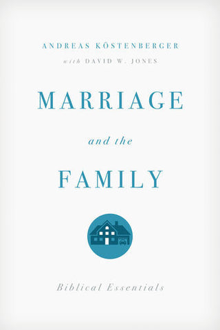 Marriage and the Family: Biblical Essentials