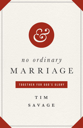 No Ordinary Marriage: Together for God's Glory