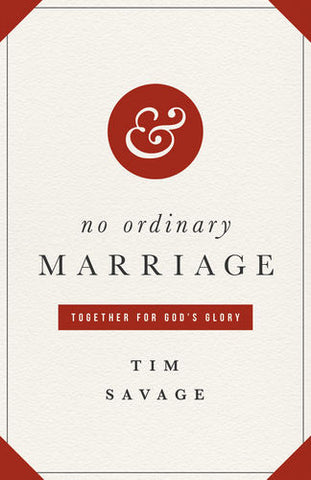 No Ordinary Marriage: Together for God's Glory