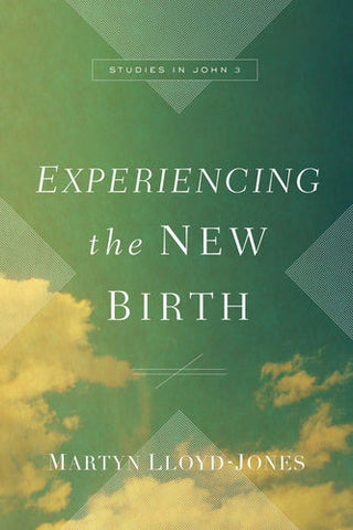 Experiencing the New Birth: Studies in John 3