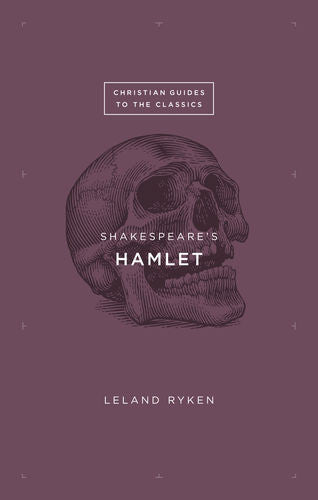 Shakespeare's Hamlet (Christian Guides to the Classics)