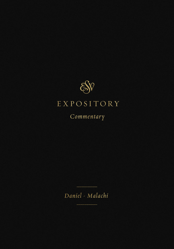 ESV Expository Commentary: Daniel–Malachi  Volume 7  Series edited by Iain M. Duguid, James M. Hamilton Jr., Jay Sklar