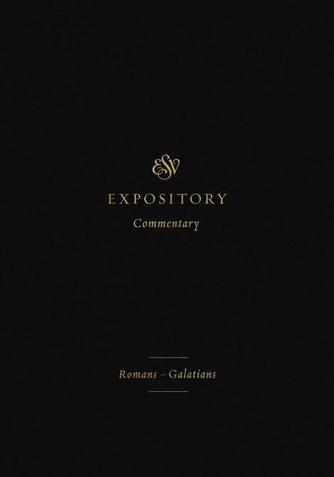 ESV Expository Commentary Vol 10: Romans - Galatians