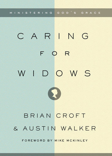 Caring for Widows: Ministering God's Grace